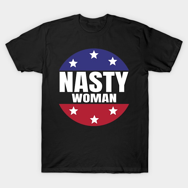 nasty woman T-Shirt by moudzy